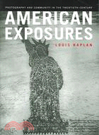 American Exposures ─ Photography And Community in the Twentieth Century