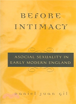 Before Intimacy ― Asocial Sexuality in Early Modern England