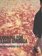 Looking for Asian America: An Ethnocentric Tour by Wing Young Huie