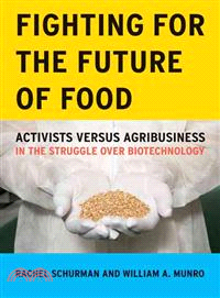 Fighting for the Future of Food ─ Activists Versus Agribusiness in the Struggle over Biotechnology