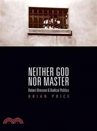 Neither God Nor Master ─ Robert Bresson and Radical Politics