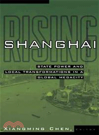 Shanghai Rising—State Power and Local Transformations in a Global Megacity