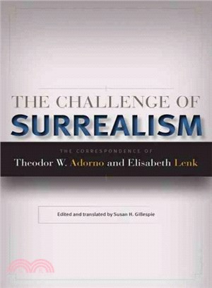 The Challenge of Surrealism ─ The Correspondence of Theodor W. Adorno and Elisabeth Lenk