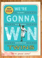 Were Gonna Win, Twins!