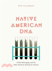 Native American DNA ─ Tribal Belonging and the False Promise of Genetic Science