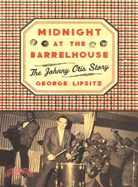Midnight at the Barrelhouse ─ The Johnny Otis Story