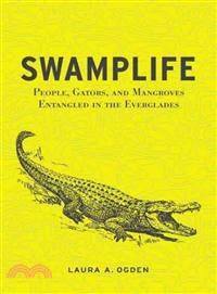 Swamplife ─ People, Gators, and Mangroves Entangled in the Everglades