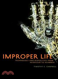 Improper Life ─ Technology and Biopolitics from Heidegger to Agamben