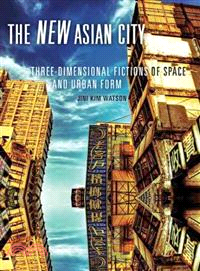 The New Asian City ─ Three-Dimensional Fictions of Space and Urban Form