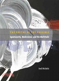 The Poetry of the Possible—Spontaneity, Modernism, and the Multitude