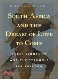 South Africa and the Dream of Love to Come—Queer Sexuality and the Struggle for Freedom