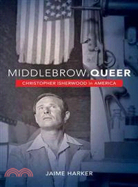 Middlebrow Queer—Christopher Isherwood in America