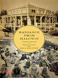 Radiance from Halcyon — A Utopian Experiment in Religion and Science