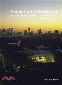 Manhattan Atmospheres ─ Architecture, the Interior Environment, and Urban Crisis