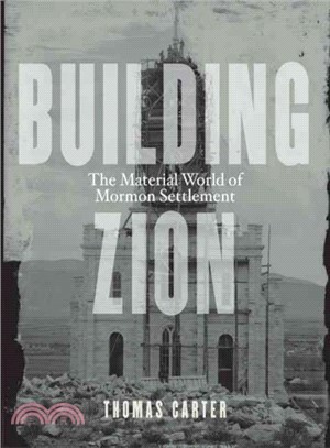 Building Zion ─ The Material World of Mormon Settlement