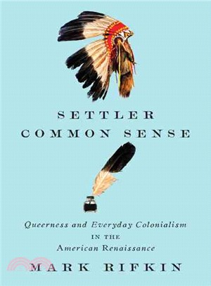 Settler Common Sense ─ Queerness and Everyday Colonialism in the American Renaissance