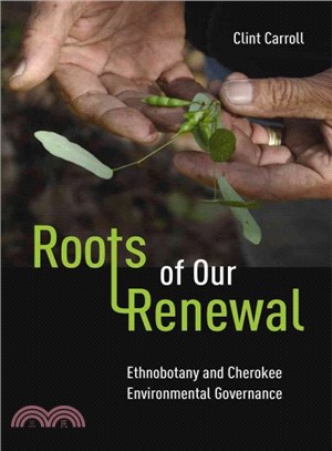 Roots of Our Renewal ─ Ethnobotany and Cherokee Environmental Governance