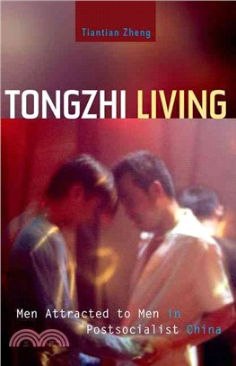 Tongzhi Living ─ Men Attracted to Men in Postsocialist China