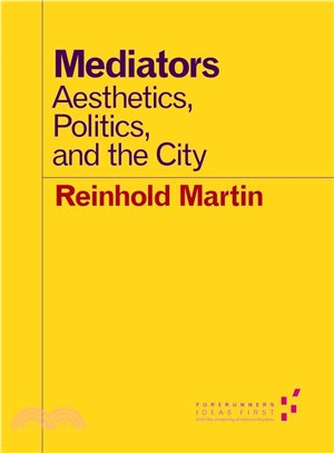 Mediators ─ Aesthetics, Politics, and the City