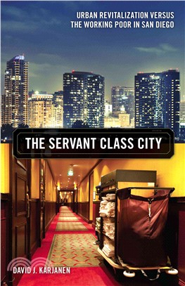 The Servant Class City ─ Urban Revitalization Versus the Working Poor in San Diego