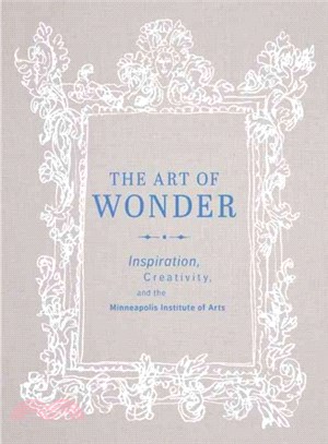 The Art of Wonder ─ Inspiration, Creativity, and the Minneapolis Institute of Art