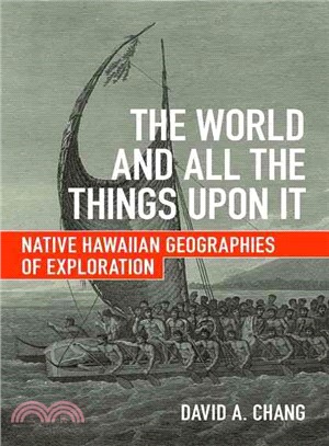 The World and All the Things upon It ─ Native Hawaiian Geographies of Exploration