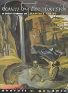 Down by the Riverside: A Brief History of Baptist Faithith