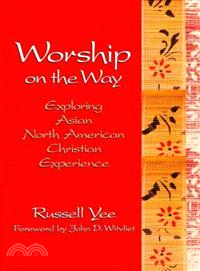 Worship on the Way—Exploring Asian North American Christian Experience