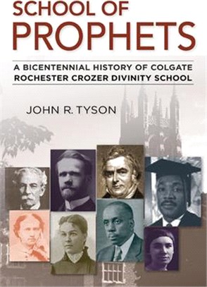 School of Prophets ― A Bicentennial History of Colgate Rochester Crozer Divinity School