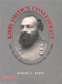 Kirby Smith's Confederacy: The Trans-Mississippi South, 1863-1865