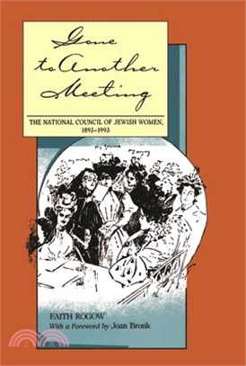 Gone to Another Meeting ― The National Council of Jewish Women, 1893-1993