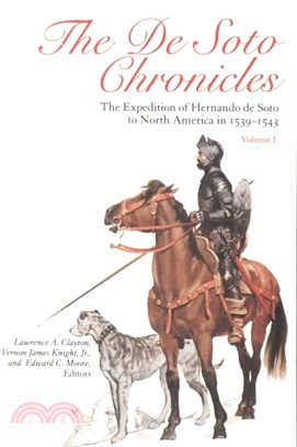 The De Soto Chronicles: The Expedition of Hernando De Soto to North America in 1539-1543