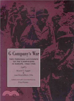 G Company's War ― Two Personal Accounts of the Campaigns in Europe, 1944-1945