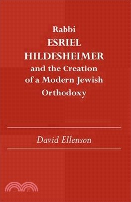 Rabbi Esriel Hildesheimer ─ And the Creation of a Modern Jewish Orthodoxy