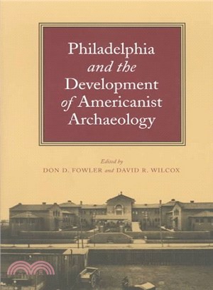 Philadelphia and the Development of Americanist Archaeology