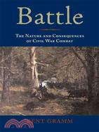 Battle: The Nature and Consequences of Civil War Combat