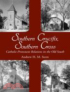 Southern Crucifix, Southern Cross ─ Catholic-Protestant Relations in the Old South