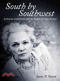 South by Southwest—Katherine Anne Porter and the Burden of Texas History