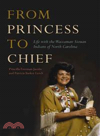 From Princess to Chief ― Life With the Waccamaw Siouan Indians of North Carolina