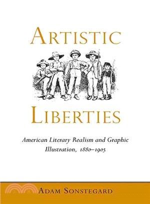 Artistic Liberties ─ American Literary Realism and Graphic Illustration, 1880-1905