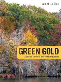 Green Gold ― Alabama's Forests and Forest Industries