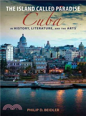 The Island Called Paradise ― Cuba in History, Literature, and the Arts