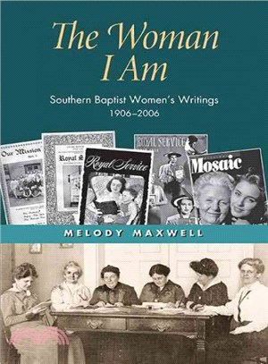 The Woman I Am ─ Southern Baptist Women's Writings, 1906-2006