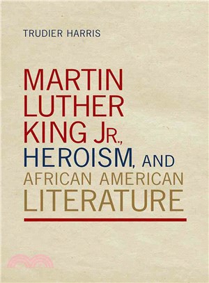 Martin Luther King Jr., Heroism, and African American Literature