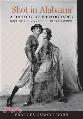 Shot in Alabama ─ A History of Photography 1839-1941, and a List of Photographers