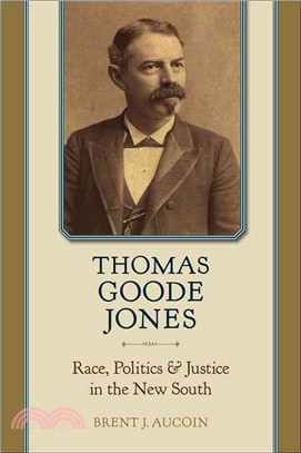 Thomas Goode Jones ― Race, Politics, and Justice in the New South