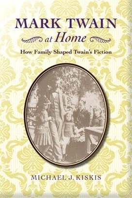 Mark Twain at Home ― How Family Shaped Twain's Fiction