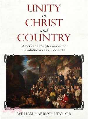 Unity in Christ and Country ― American Presbyterians in the Revolutionary Era, 1758-1801