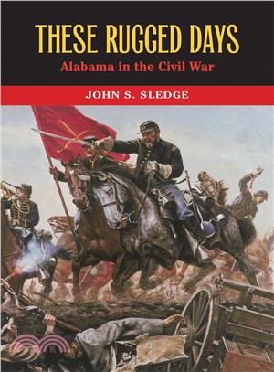 These Rugged Days ─ Alabama in the Civil War