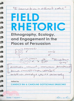 Field Rhetoric ― Ethnography, Ecology, and Engagement in the Places of Persuasion